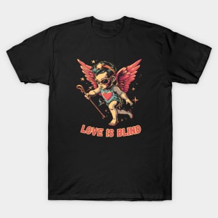 Love is Blind T-Shirt